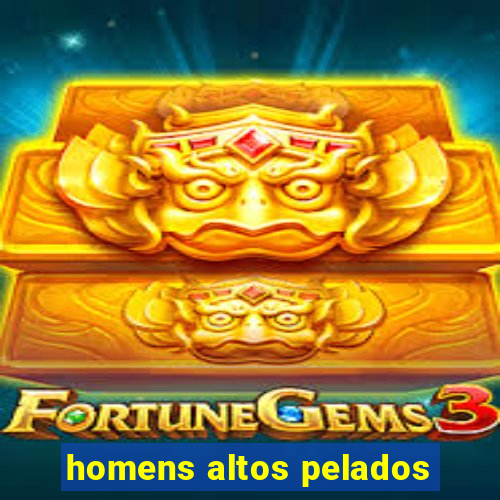 homens altos pelados